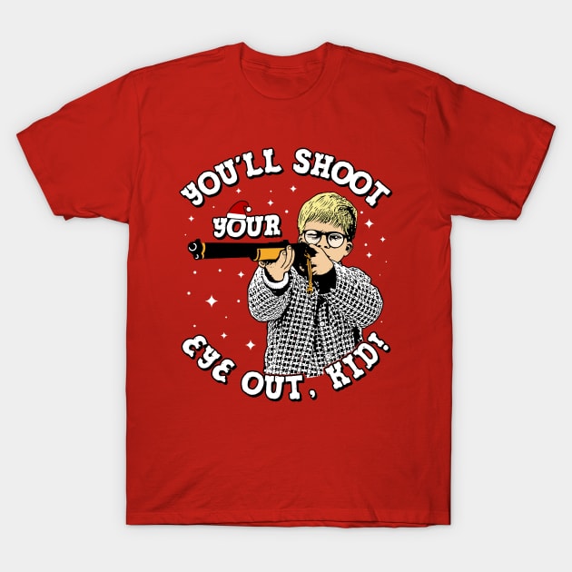 You'll shoot your eye out kid! T-Shirt by OniSide